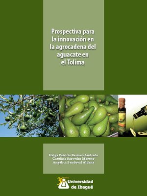 cover image of Prospectiva para la innovación en la agrocadena del aguacate en el Tolima